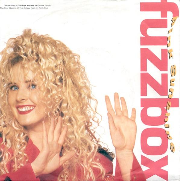 We've Got A Fuzzbox And We're Gonna Use It - Pink Sunshine