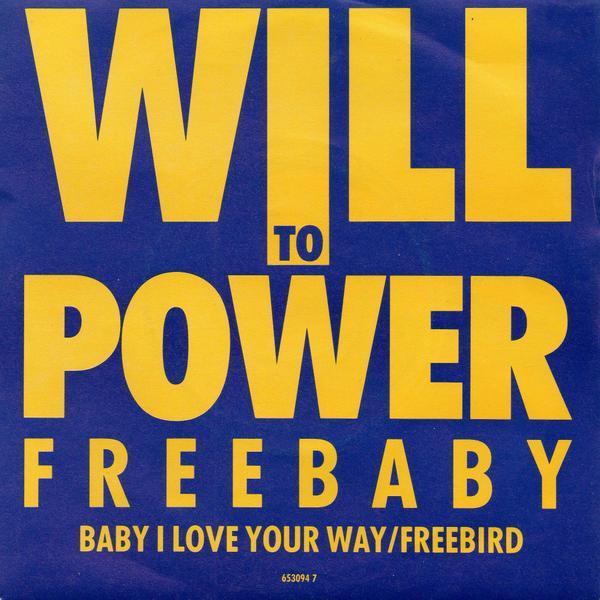 Will To Power - Freebaby (Baby, I Love Your Way / Freebird)